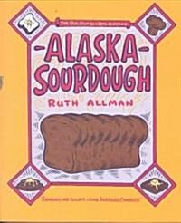 Alaska Sourdough (Paperback, Cookbook)