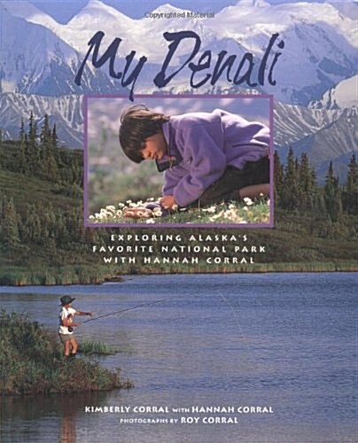 My Denali: Exploring Alaskas Favorite National Park (Hardcover)