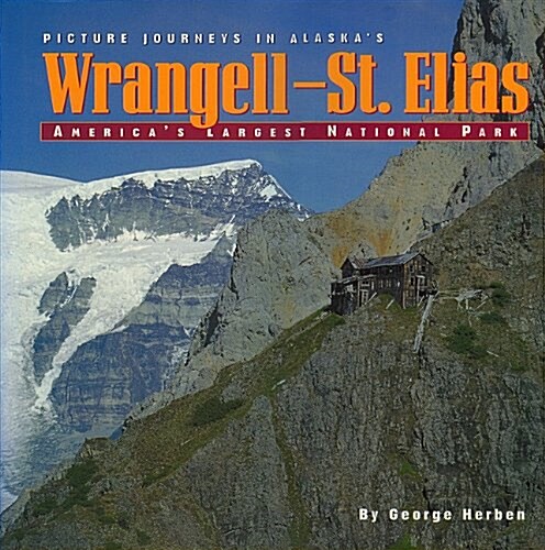 Wrangell-St. Elias: Americas Largest National Par (Hardcover)