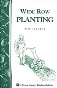 Wide Row Planting: Storeys Country Wisdom Bulletin A-02 (Paperback)