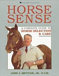 Horse Sense: A Complete Guide to Horse Selection & Care (Paperback)