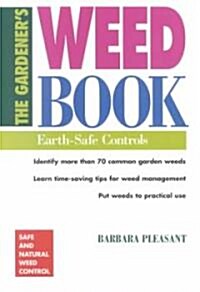 The Gardeners Weed Book: Earth-Safe Controls (Paperback)