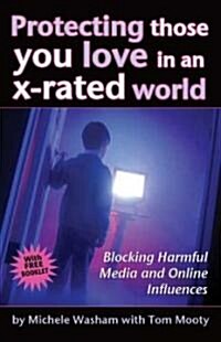 Protecting Those You Love in an X-Rated World [With Free Booklet] (Paperback)