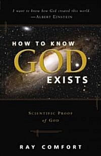 How to Know God Exists: Scientific Proof of God (Paperback)