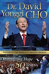 [중고] Dr. David Yonggi Cho: Ministering Hope for 50 Years (Paperback)