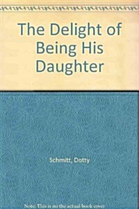 The Delight of Being His Daughter (Paperback)