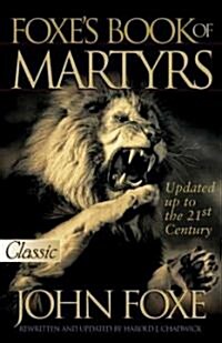 Foxes Book of Martyrs (Updated): Updated Up to the 21st Centure (Paperback)