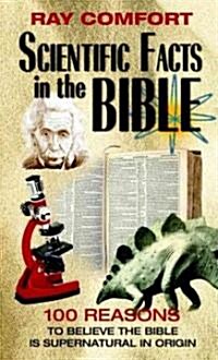 Scientific Facts in the Bible: 100 Reasons to Believe the Bible is Supernatural in Origin (Paperback)