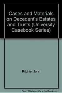 Cases and Materials on Decedents Estates and Trusts (Hardcover, 7th, Subsequent)
