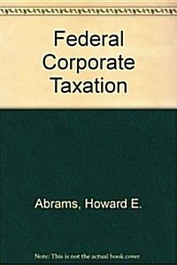 Federal Corporate Taxation (Paperback, 2nd)