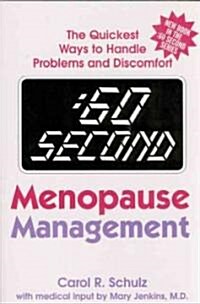 60 Second Menopause Management: The Quickest Ways to Handle Problems and Discomfort (Paperback)