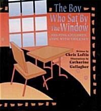 The Boy Who Sat by the Window: Helping Children Cope with Violence (Paperback)