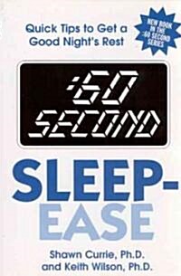 60 Second Sleep-Ease: Quick Tips for Getting a Good Nights Rest (Paperback)