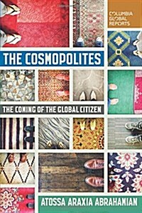 The Cosmopolites: The Coming of the Global Citizen (Paperback)