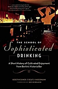 The School of Sophisticated Drinking: An Intoxicating History of Seven Spirits (Paperback)