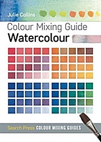 Colour Mixing Guide: Watercolour (Paperback)