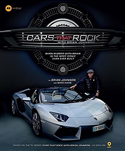 Cars That Rock with Brian Johnson : Burn Rubber With Brian in the Most Iconic Cars Ever Built (Hardcover)