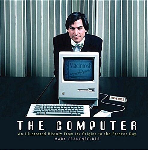 The Computer: An Illustrated History from Its Origins to the Present Day (Mass Market Paperback)