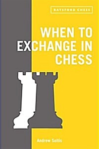 Your Kingdom for My Horse: When to Exchange in Chess : tips to improve your chess strategy (Paperback)