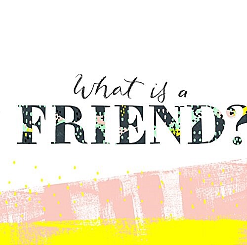 What Is a Friend?: Express Your Gratitude for the Friends in Your Life with This Gift Book. (Hardcover)