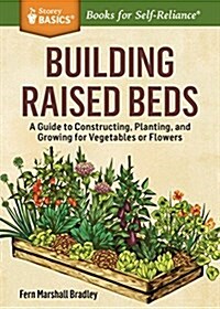 Building Raised Beds: Easy, Accessible Garden Space for Vegetables and Flowers (Paperback)