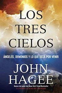 (Los) tres cielos : ángeles, demonios y lo que está por venir