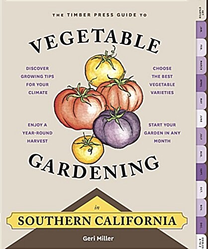 The Timber Press Guide to Vegetable Gardening in Southern California (Paperback)