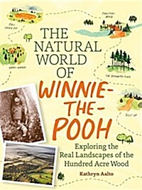 The Natural World of Winnie-The-Pooh: A Walk Through the Forest That Inspired the Hundred Acre Wood (Hardcover)