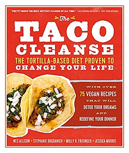 The Taco Cleanse: The Tortilla-Based Diet Proven to Change Your Life (Paperback)