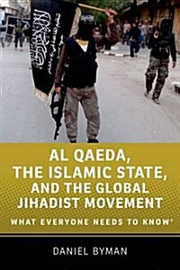 Al Qaeda, the Islamic State, and the Global Jihadist Movement: What Everyone Needs to Know(r) (Hardcover)
