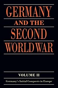 Germany and the Second World War : Volume II: Germanys Initial Conquests in Europe (Paperback)