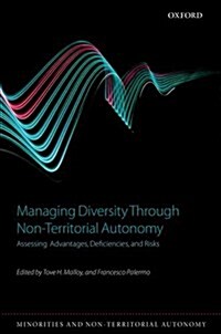 Managing Diversity Through Non-Territorial Autonomy : Assessing Advantages, Deficiencies, and Risks (Hardcover)