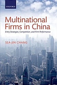 Multinational Firms in China : Entry Strategies, Competition, and Firm Performance (Paperback)