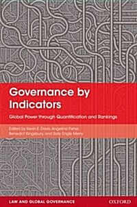 Governance by Indicators : Global Power Through Quantification and Rankings (Paperback)