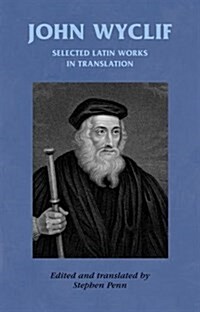 John Wyclif: Selected Latin Works in Translation (Paperback)