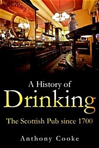 A History of Drinking : The Scottish Pub Since 1700 (Hardcover)