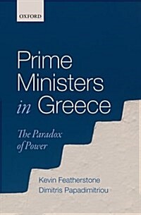 Prime Ministers in Greece : The Paradox of Power (Hardcover)