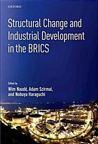 Structural Change and Industrial Development in the Brics (Hardcover)