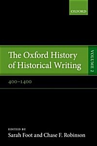 The Oxford History of Historical Writing : Volume 2: 400-1400 (Paperback)