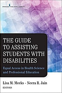The Guide to Assisting Students with Disabilities: Equal Access in Health Science and Professional Education (Paperback)