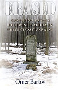Erased: Vanishing Traces of Jewish Galicia in Present-Day Ukraine (Paperback)