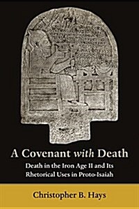 A Covenant with Death: Death in the Iron Age II and Its Rhetorical Uses in Proto-Isaiah (Paperback)