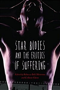 Star Bodies and the Erotics of Suffering (Paperback)