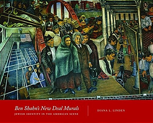 Ben Shahns New Deal Murals: Jewish Identity in the American Scene (Hardcover)