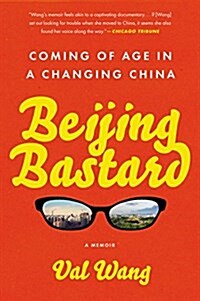 Beijing Bastard: Coming of Age in a Changing China (Paperback)