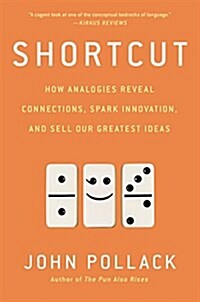 Shortcut: How Analogies Reveal Connections, Spark Innovation, and Sell Our Greatest Ideas (Paperback)