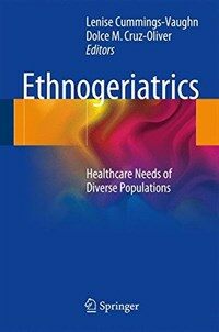 Ethnogeriatrics [electronic resource] : healthcare needs of diverse populations