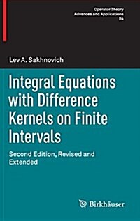 Integral Equations with Difference Kernels on Finite Intervals: Second Edition, Revised and Extended (Hardcover, 2, Revised and Ext)