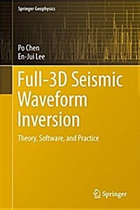 Full-3D Seismic Waveform Inversion: Theory, Software and Practice (Hardcover, 2015)