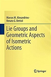 Lie Groups and Geometric Aspects of Isometric Actions (Hardcover)